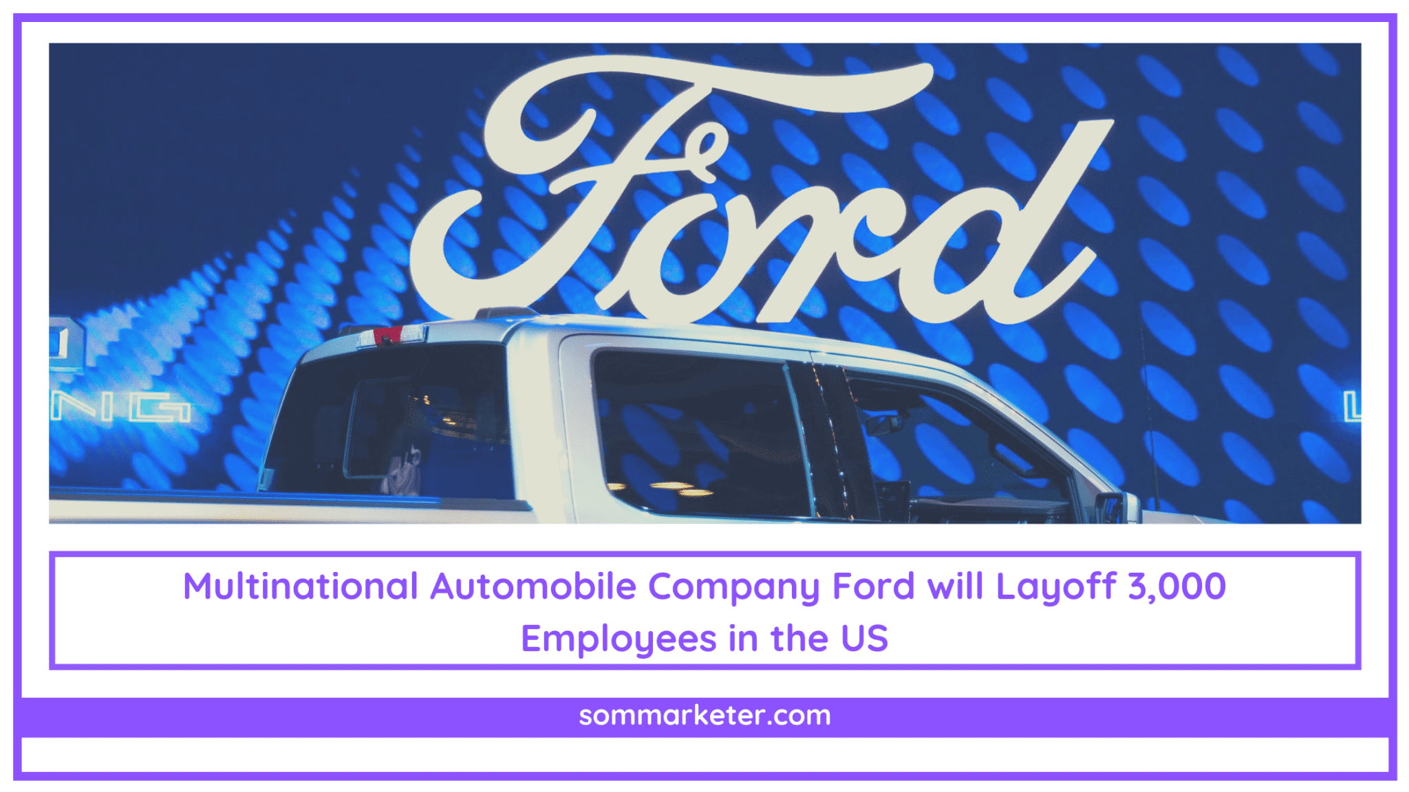 Multinational Automobile Company Ford will Layoff 3,000 Employees in